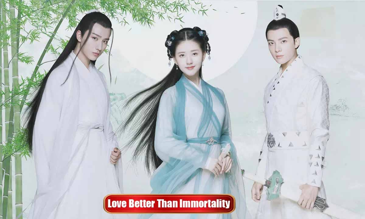 Love Better Than Immortality Chinese Drama In Hindi Dubbed Watch Online
