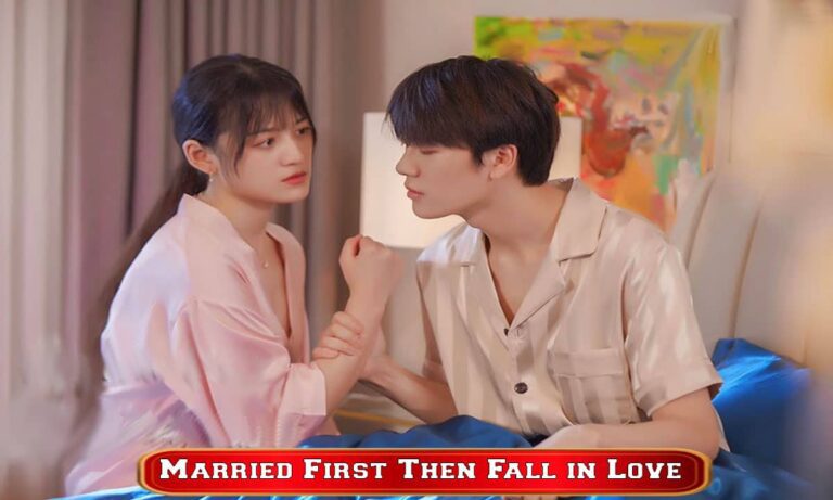 Married First Then Fall in Love Chinese drama in Hindi dubbed Watch Online