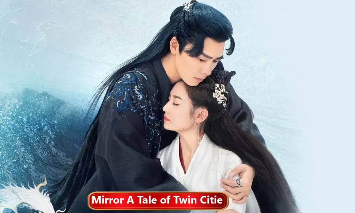 Mirror A Tale of Twin Cities Chinese Drama In Hindi Dubbed Watch Online