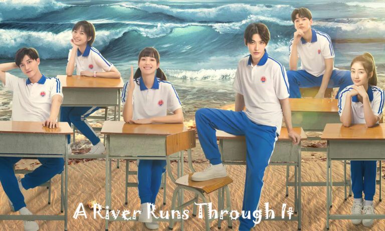 A River Runs Through It Chinese Drama Watch Online [Complete Episodes]