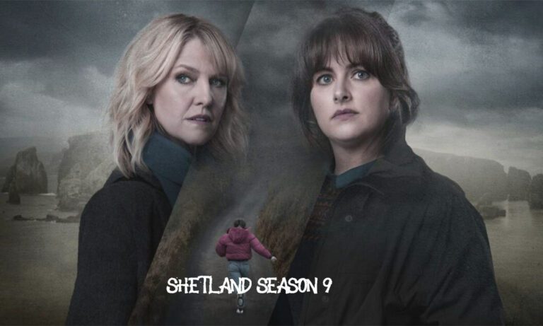 Shetland Season 9: The popular crime drama returns with new mysteries and intriguing characters!
