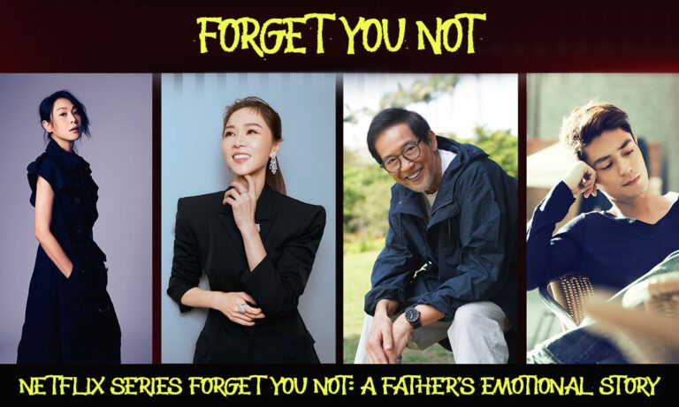 Netflix Series Forget You Not: A Father's Emotional Story