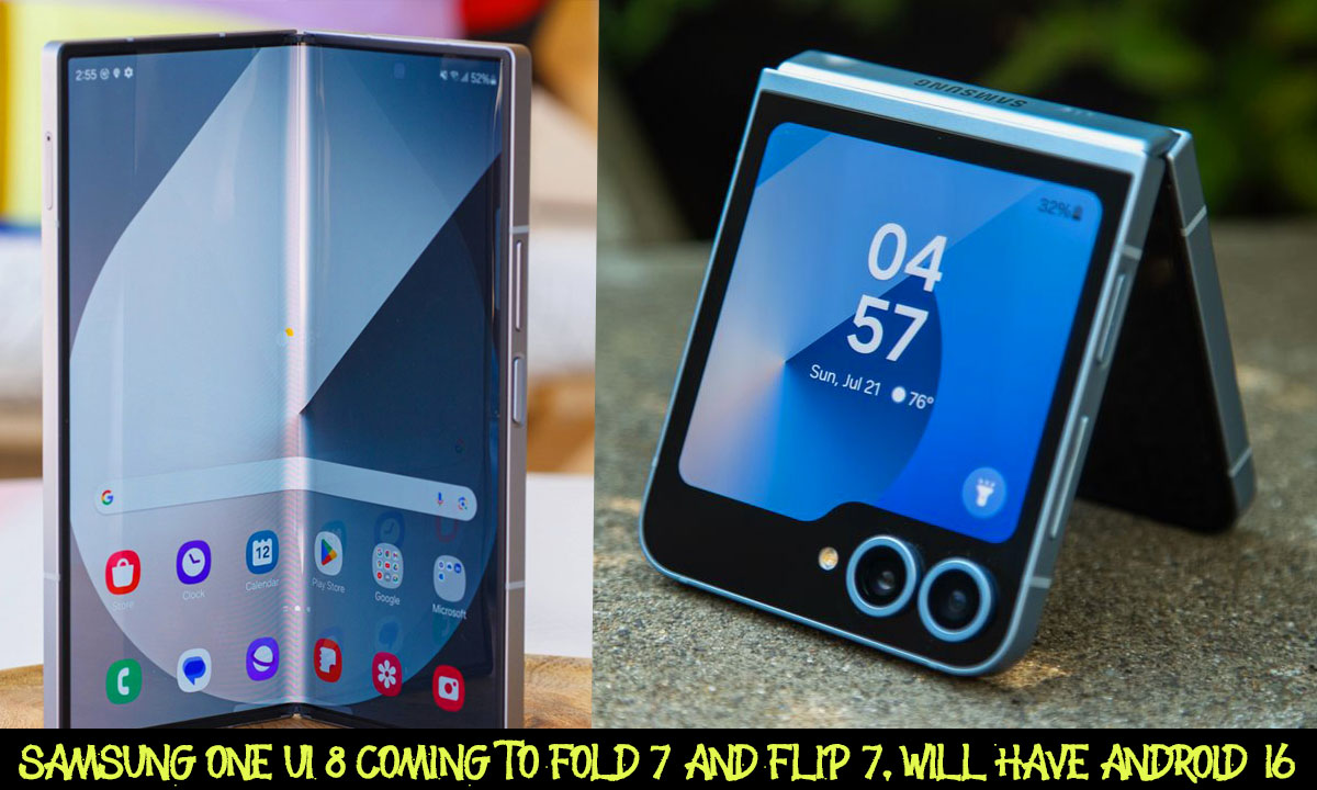 Samsung One UI 8 Coming To Fold 7 And Flip 7, Will Have Android 16